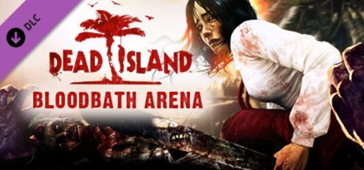 Dead Island: Bloodbath Arena